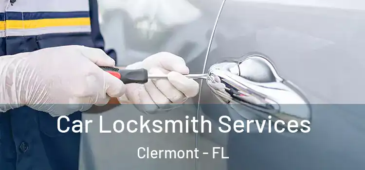Car Locksmith Services Clermont - FL