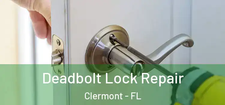 Deadbolt Lock Repair Clermont - FL