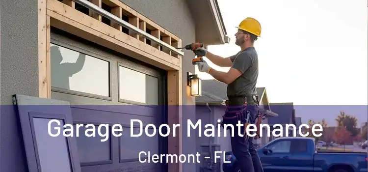 Garage Door Maintenance Clermont - FL