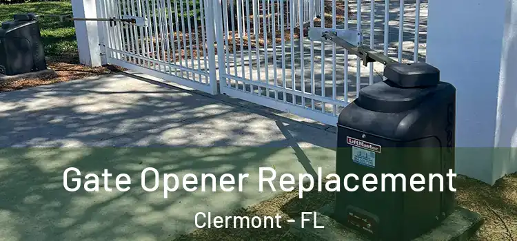 Gate Opener Replacement Clermont - FL