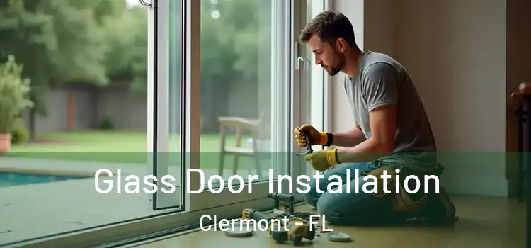 Glass Door Installation Clermont - FL