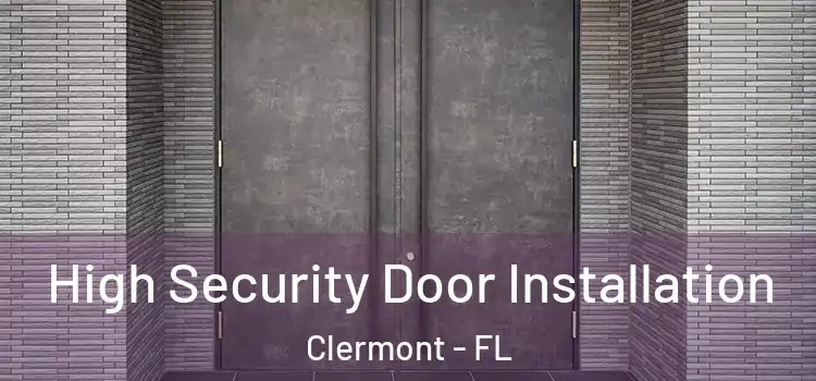 High Security Door Installation Clermont - FL