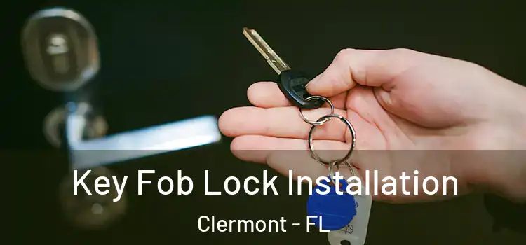 Key Fob Lock Installation Clermont - FL