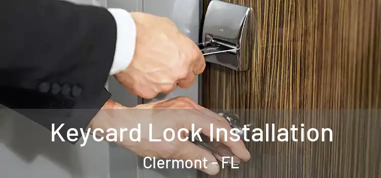 Keycard Lock Installation Clermont - FL