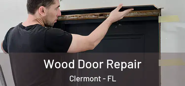 Wood Door Repair Clermont - FL